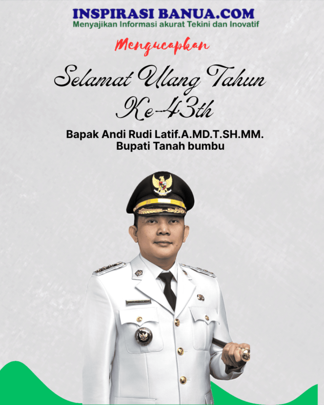
 inspirasibanua.com Mengucapkan Selamat Ulag Tahun Ke-43th Bupati Tanah Bumbu Andi Rudi Latif, A.MD.T,SH,MM